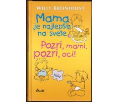 Mama je najlepšia na svete. Pozri, mami, pozri, oci!