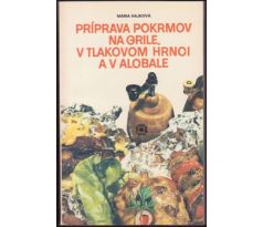 PRÍPRAVA POKRMOV NA GRILE, V TLAKOVOM HRNCI A V ALOBALE
