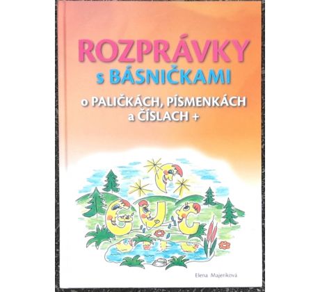 Rozprávky s básničkami o paličkách, písmenkách a číslach +