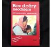Bez dcéry neodídem