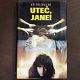 Uteč, Jane!